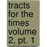 Tracts For The Times Volume 2, Pt. 1 door John Henry Newman