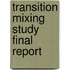 Transition Mixing Study Final Report