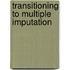 Transitioning to Multiple Imputation