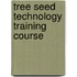 Tree Seed Technology Training Course