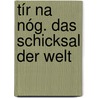 Tír Na Nóg. Das Schicksal Der Welt door Sean O''Connell