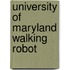 University of Maryland Walking Robot