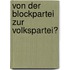 Von Der Blockpartei Zur Volkspartei?