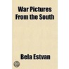 War Pictures from the South Volume 1 door Bela Estvn