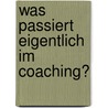 Was passiert eigentlich im Coaching? door Katja Cordts-Sanzenbacher
