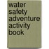 Water Safety Adventure Activity Book
