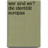 Wer sind wir? Die Identität Europas door Christian Staub