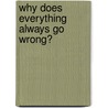 Why Does Everything Always Go Wrong? by Chris Williams