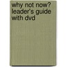 Why Not Now? Leader's Guide With Dvd door Mark Matlock