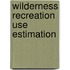 Wilderness Recreation Use Estimation