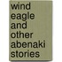 Wind Eagle and Other Abenaki Stories