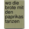 Wo die Brote mit den Paprikas tanzen door Angelika Jekic