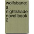 Wolfsbane: A Nightshade Novel Book 2