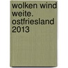 Wolken Wind Weite. Ostfriesland 2013 door Martin Stromann