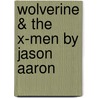 Wolverine & The X-Men By Jason Aaron by Jason Aaron