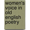 Women\'s Voice in Old English Poetry by Andrea Nagy