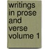 Writings in Prose and Verse Volume 1