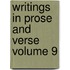 Writings in Prose and Verse Volume 9