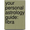 Your Personal Astrology Guide: Libra door Rick Levine