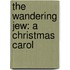 the Wandering Jew: a Christmas Carol