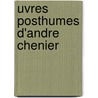 Uvres Posthumes D'Andre Chenier door Henri De Latouche