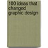 100 Ideas That Changed Graphic Design