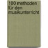 100 Methoden für den Musikunterricht