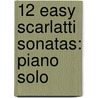 12 Easy Scarlatti Sonatas: Piano Solo door D. Scarlatti