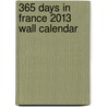 365 Days in France 2013 Wall Calendar door Patricia Wells