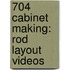 704 Cabinet Making: Rod Layout Videos