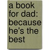 A Book For Dad: Because He's The Best door Rod Green