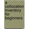 A Collocation Inventory for Beginners door Dongkwang Shin