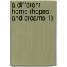 A Different Home (Hopes and Dreams 1) door Tana Reiff