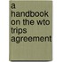 A Handbook On The Wto Trips Agreement