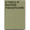 A History of Deerfield, Massachusetts door George Sheldon