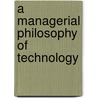 A Managerial Philosophy of Technology door Geoff Crocker