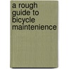 A Rough Guide To Bicycle Maintenience door Shelly Lynn Jackson