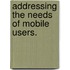 Addressing The Needs Of Mobile Users.