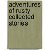 Adventures Of Rusty Collected Stories by Ruskin Bond