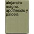 Alejandro Magno. Apotheosis y Paideia
