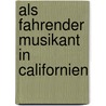 Als fahrender Musikant in Californien door Paul Colberg