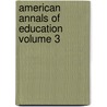 American Annals of Education Volume 3 by Unknown Author