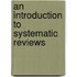 An Introduction To Systematic Reviews