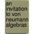 An Invitation to Von Neumann Algebras