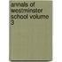 Annals of Westminster School Volume 3