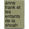Anne Frank Et Les Enfants De La Shoah by Carol Ann Lee
