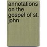 Annotations on the Gospel of St. John door Rees Louis S. D