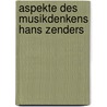 Aspekte des Musikdenkens Hans Zenders by Franziska Thron