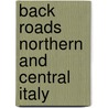 Back Roads Northern and Central Italy door Kate Hughes