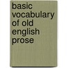 Basic Vocabulary Of Old English Prose door Gregory K. Jember